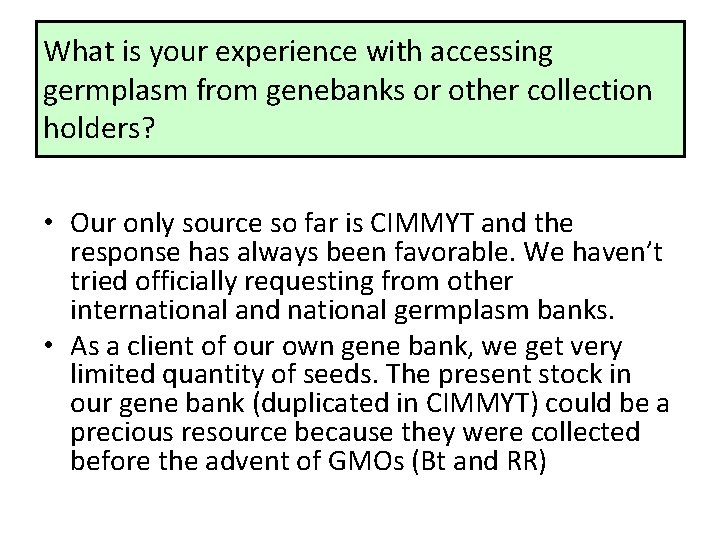 What is your experience with accessing germplasm from genebanks or other collection holders? •