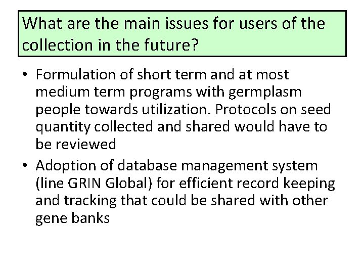 What are the main issues for users of the collection in the future? •