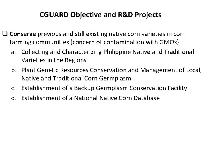 CGUARD Objective and R&D Projects q Conserve previous and still existing native corn varieties