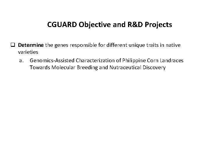CGUARD Objective and R&D Projects q Determine the genes responsible for different unique traits