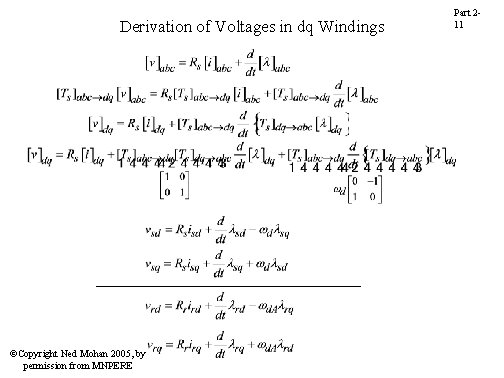 Derivation of Voltages in dq Windings ©Copyright Ned Mohan 2005, by permission from MNPERE Derivation of Voltages in dq Windings ©Copyright Ned Mohan 2005, by permission from MNPERE