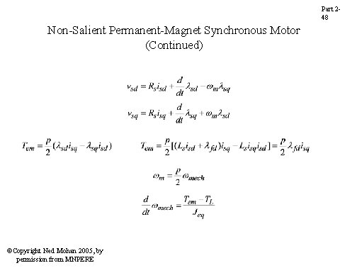 Part 248 Non-Salient Permanent-Magnet Synchronous Motor (Continued) ©Copyright Ned Mohan 2005, by permission from Part 248 Non-Salient Permanent-Magnet Synchronous Motor (Continued) ©Copyright Ned Mohan 2005, by permission from