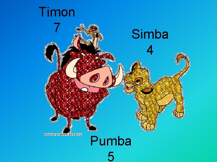 Timon 7 Simba 4 Pumba 5 