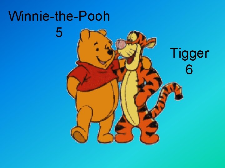 Winnie-the-Pooh 5 Tigger 6 