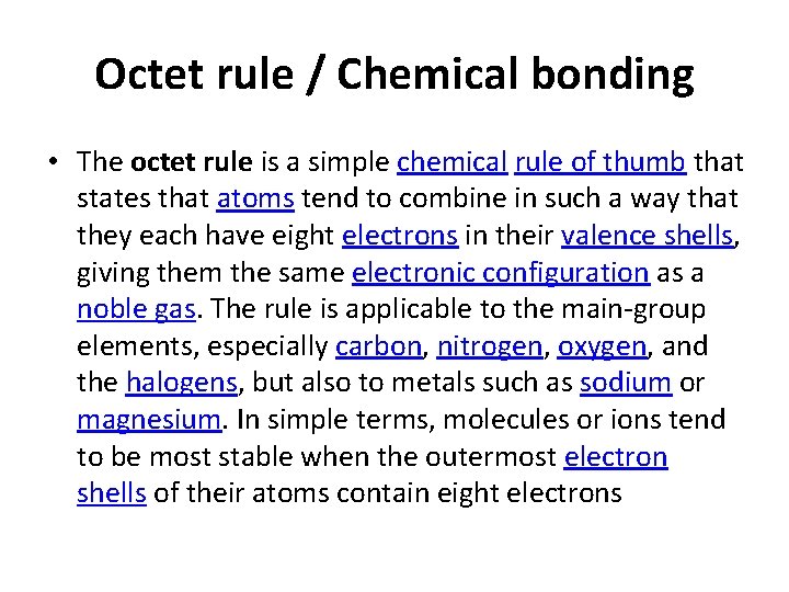 Octet rule / Chemical bonding • The octet rule is a simple chemical rule