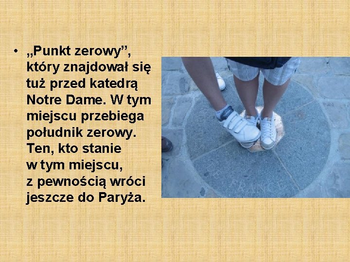  • „Punkt zerowy”, który znajdował się tuż przed katedrą Notre Dame. W tym