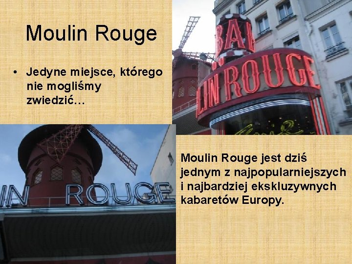 Moulin Rouge • Jedyne miejsce, którego nie mogliśmy zwiedzić… • Moulin Rouge jest dziś