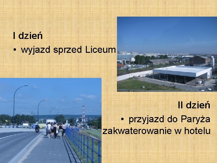 I dzień • wyjazd sprzed Liceum II dzień • przyjazd do Paryża i zakwaterowanie