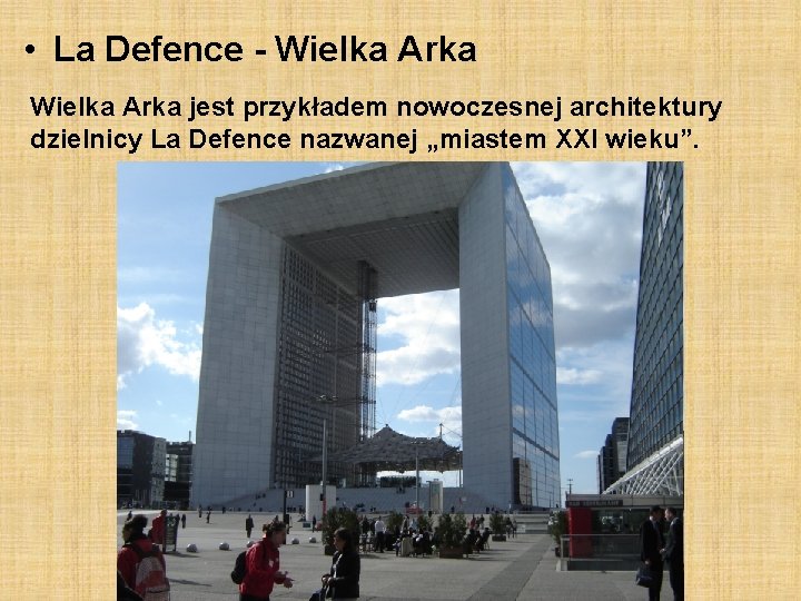  • La Defence - Wielka Arka jest przykładem nowoczesnej architektury dzielnicy La Defence
