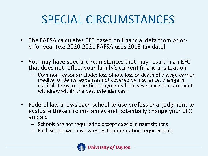 SPECIAL CIRCUMSTANCES • The FAFSA calculates EFC based on financial data from prior year