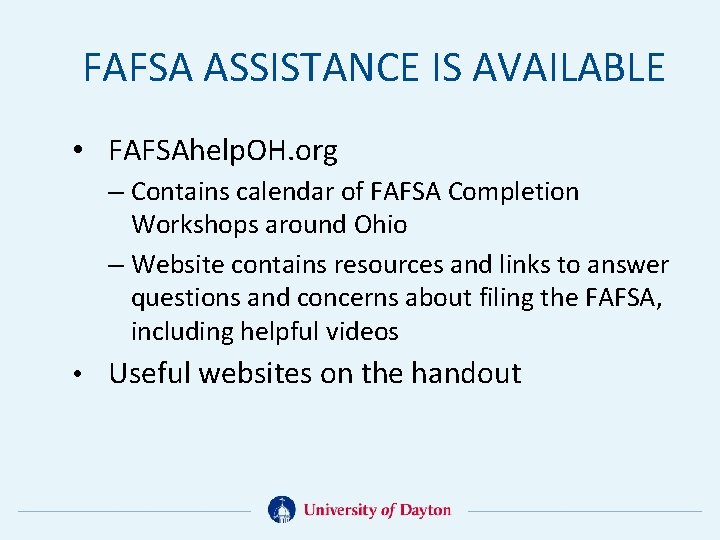 FAFSA ASSISTANCE IS AVAILABLE • FAFSAhelp. OH. org – Contains calendar of FAFSA Completion