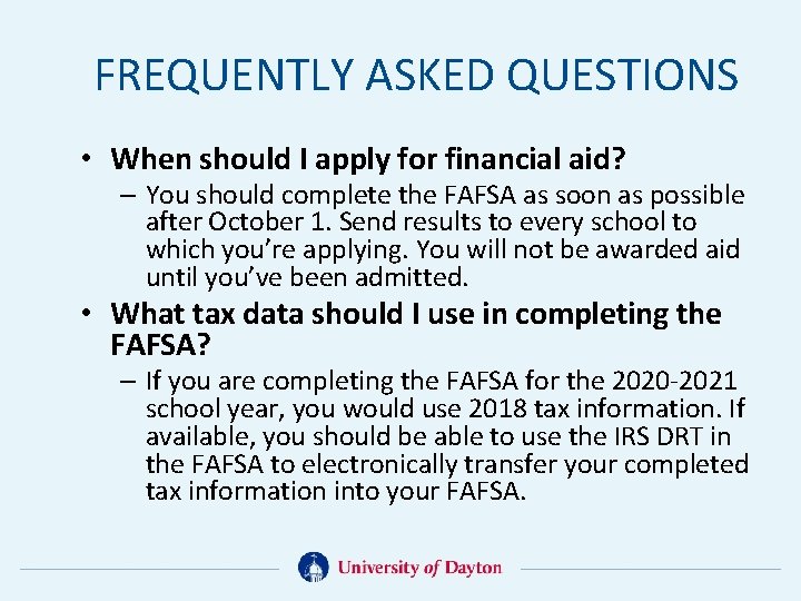 FREQUENTLY ASKED QUESTIONS • When should I apply for financial aid? – You should