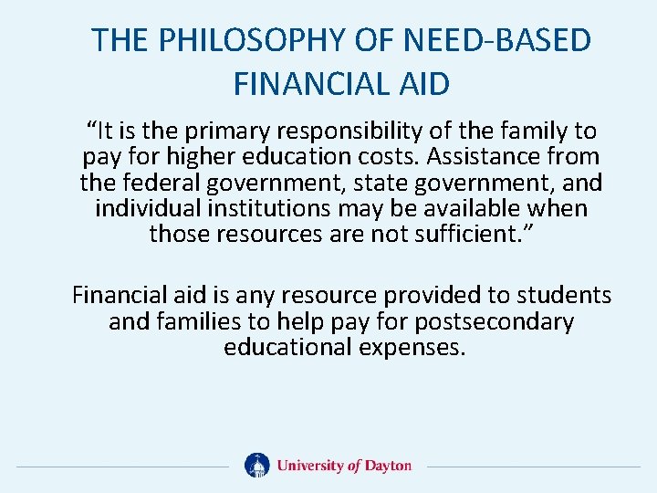 THE PHILOSOPHY OF NEED-BASED FINANCIAL AID “It is the primary responsibility of the family