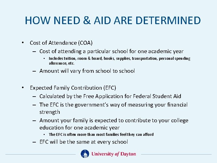 HOW NEED & AID ARE DETERMINED • Cost of Attendance (COA) – Cost of