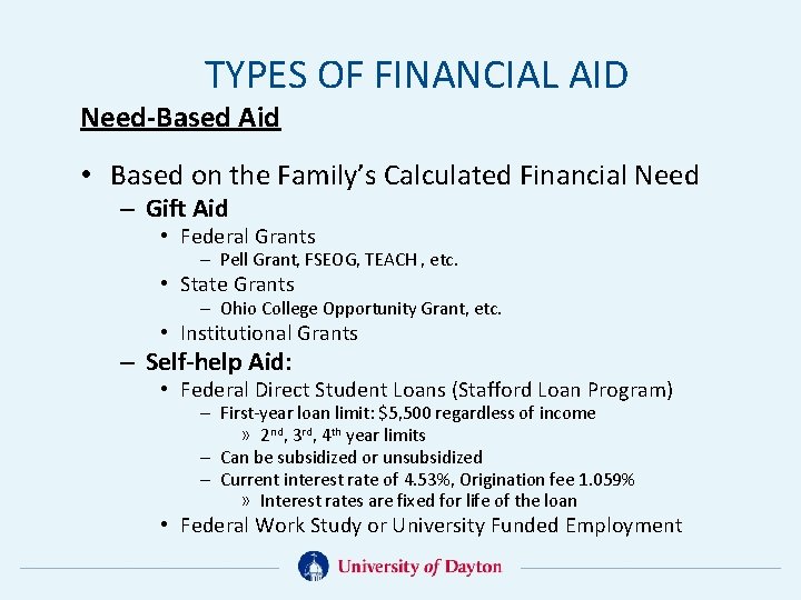 TYPES OF FINANCIAL AID Need-Based Aid • Based on the Family’s Calculated Financial Need