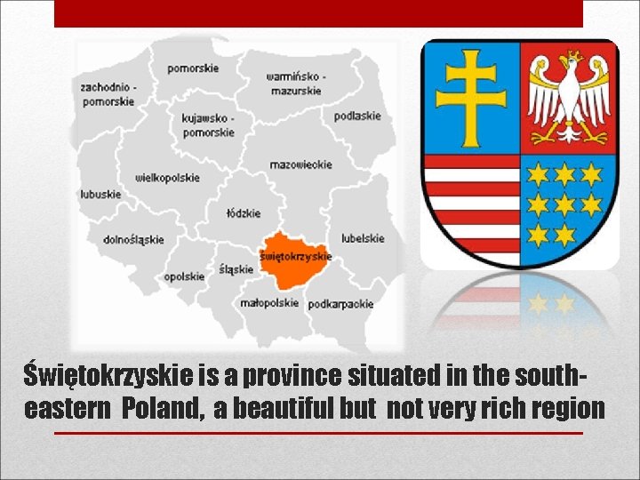 Świętokrzyskie is a province situated in the southeastern Poland, a beautiful but not very