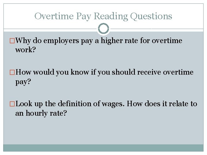 Overtime Pay Reading Questions �Why do employers pay a higher rate for overtime work?
