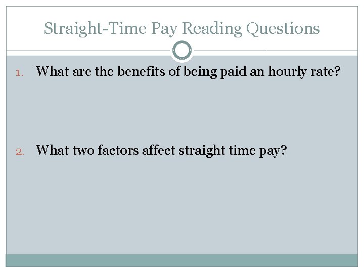 Straight-Time Pay Reading Questions 1. What are the benefits of being paid an hourly