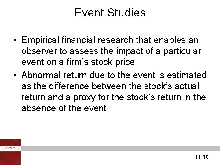 Event Studies • Empirical financial research that enables an observer to assess the impact