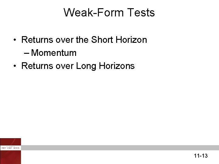 Weak-Form Tests • Returns over the Short Horizon – Momentum • Returns over Long