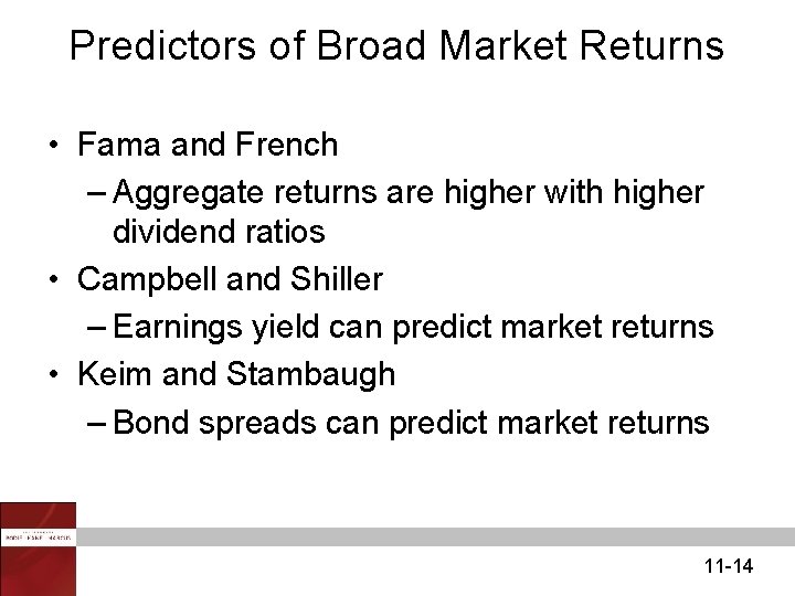 Predictors of Broad Market Returns • Fama and French – Aggregate returns are higher