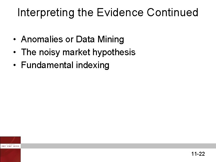 Interpreting the Evidence Continued • Anomalies or Data Mining • The noisy market hypothesis Interpreting the Evidence Continued • Anomalies or Data Mining • The noisy market hypothesis