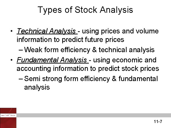 Types of Stock Analysis • Technical Analysis - using prices and volume information to