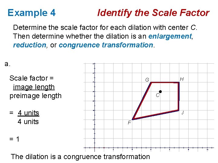 Example 4 Identify the Scale Factor Determine the scale factor for each dilation with