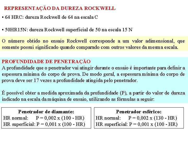 REPRESENTAÇÃO DA DUREZA ROCKWELL • 64 HRC: dureza Rockwell de 64 na escala C