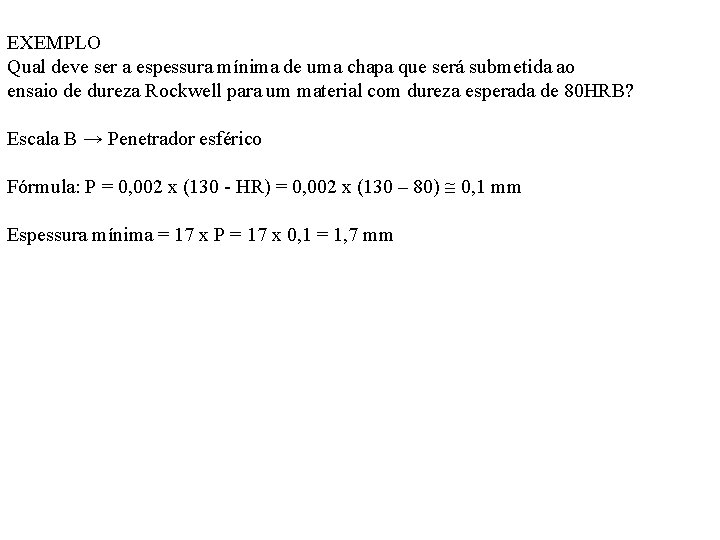 EXEMPLO Qual deve ser a espessura mínima de uma chapa que será submetida ao