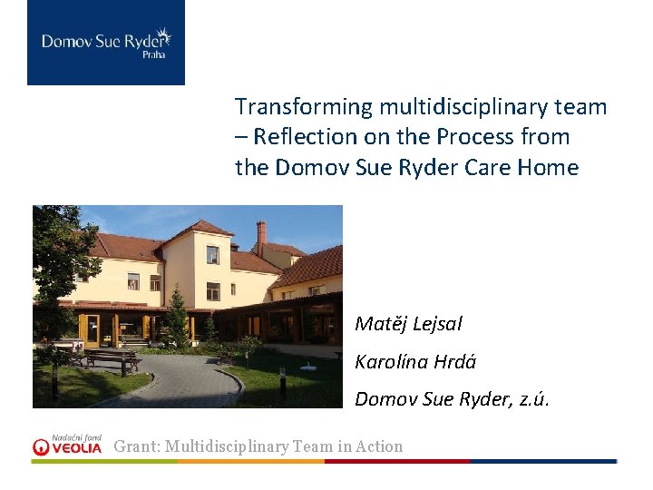 Transforming multidisciplinary team – Reflection on the Process from the Domov Sue Ryder Care