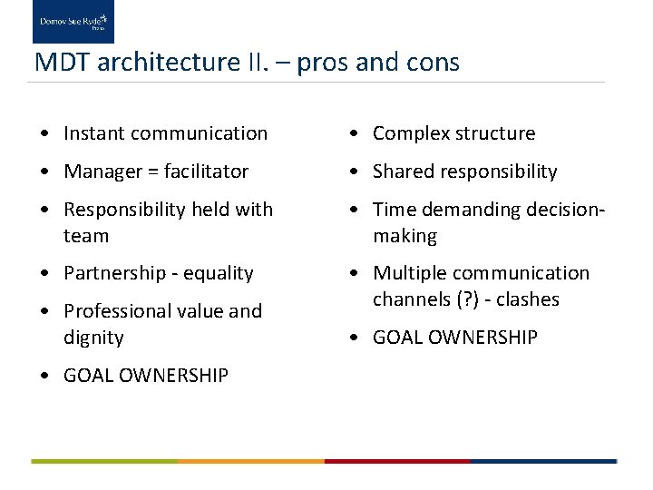 MDT architecture II. – pros and cons • Instant communication • Complex structure •