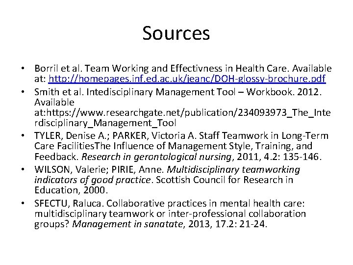 Sources • Borril et al. Team Working and Effectivness in Health Care. Available at: