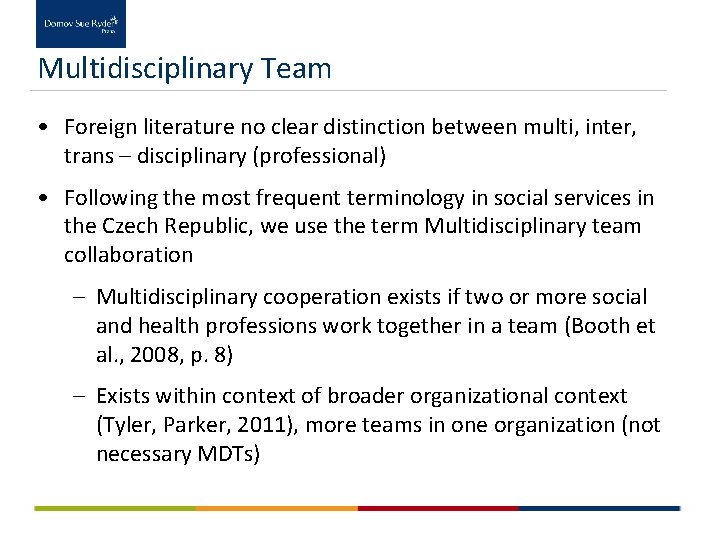 Multidisciplinary Team • Foreign literature no clear distinction between multi, inter, trans – disciplinary