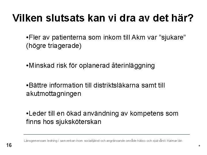  Vilken slutsats kan vi dra av det här? • Fler av patienterna som