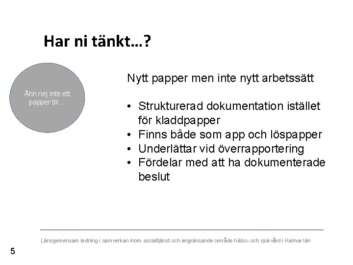 Har ni tänkt…? Nytt papper men inte nytt arbetssätt Åhh nej inte ett papper