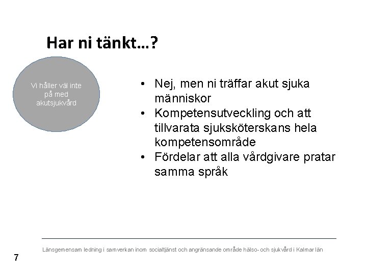 Har ni tänkt…? Vi håller väl inte på med akutsjukvård 7 • Nej, men