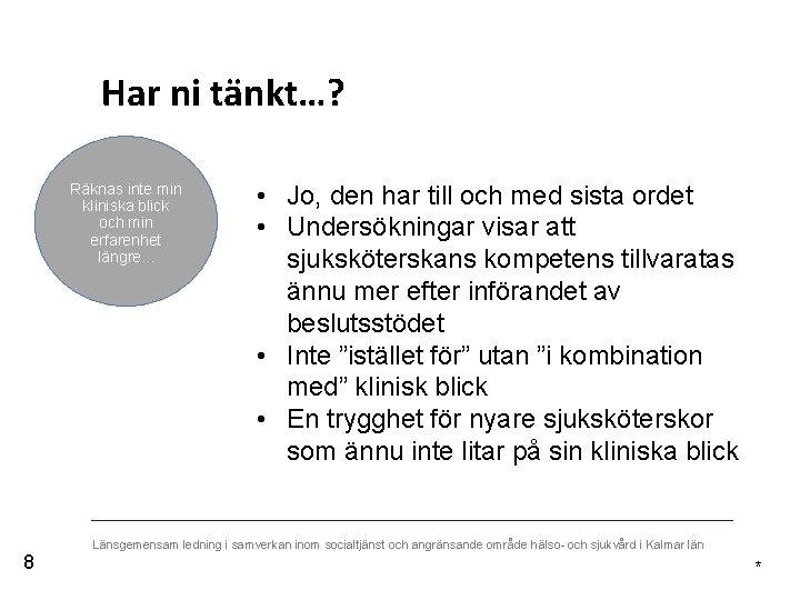 Har ni tänkt…? Räknas inte min kliniska blick och min erfarenhet längre. . .
