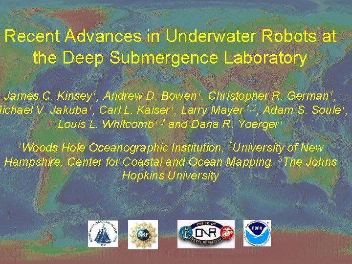 Recent Advances in Underwater Robots at the Deep Submergence Laboratory James C. Kinsey 1,