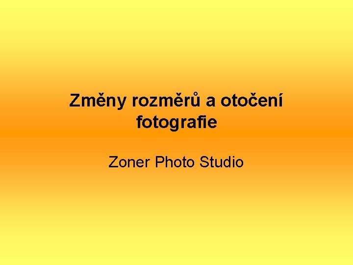 Změny rozměrů a otočení fotografie Zoner Photo Studio 