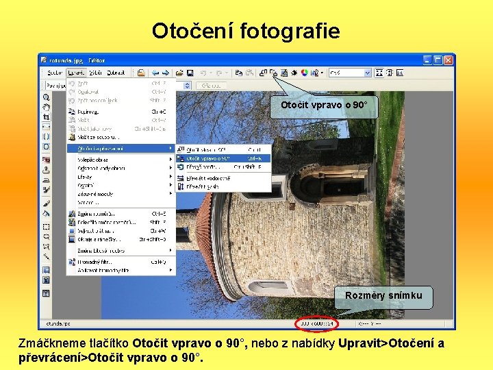 Otočení fotografie Otočit vpravo o 90° Rozměry snímku Zmáčkneme tlačítko Otočit vpravo o 90°,