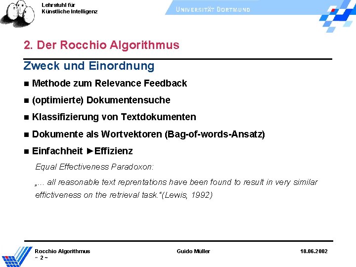 Lehrstuhl für Künstliche Intelligenz 2. Der Rocchio Algorithmus Zweck und Einordnung Methode zum Relevance