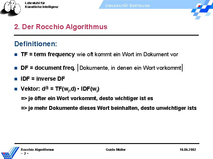 Lehrstuhl für Künstliche Intelligenz 2. Der Rocchio Algorithmus Definitionen: TF = term frequency wie