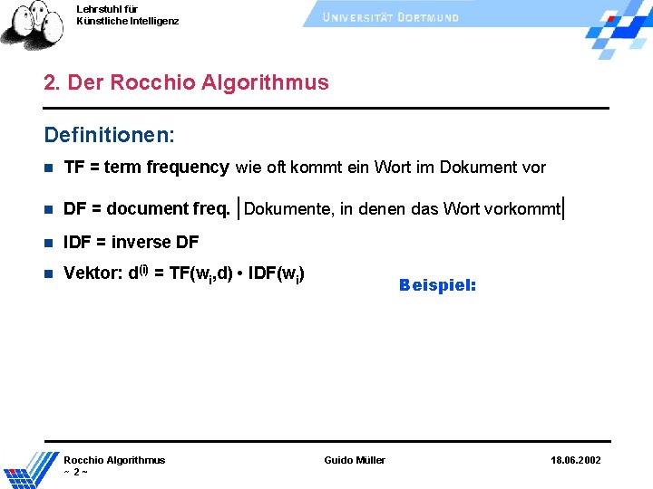 Lehrstuhl für Künstliche Intelligenz 2. Der Rocchio Algorithmus Definitionen: TF = term frequency wie