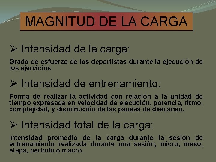 MAGNITUD DE LA CARGA Ø Intensidad de la carga: Grado de esfuerzo de los