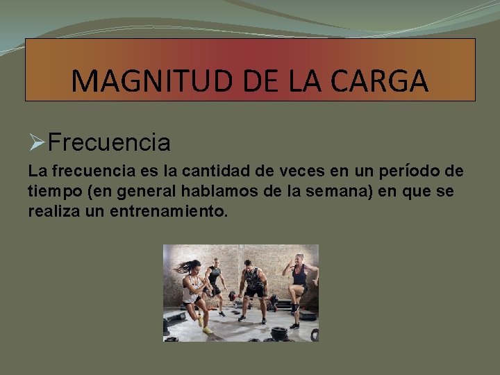 MAGNITUD DE LA CARGA ØFrecuencia La frecuencia es la cantidad de veces en un