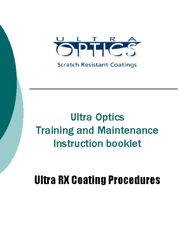 Ultra Optics Training and Maintenance Instruction booklet Ultra RX Coating Procedures 