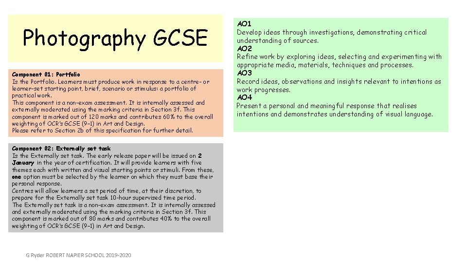 Photography GCSE Component 01: Portfolio Is the Portfolio. Learners must produce work in response