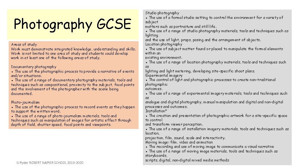 Photography GCSE Areas of study Work must demonstrate integrated knowledge, understanding and skills. Work