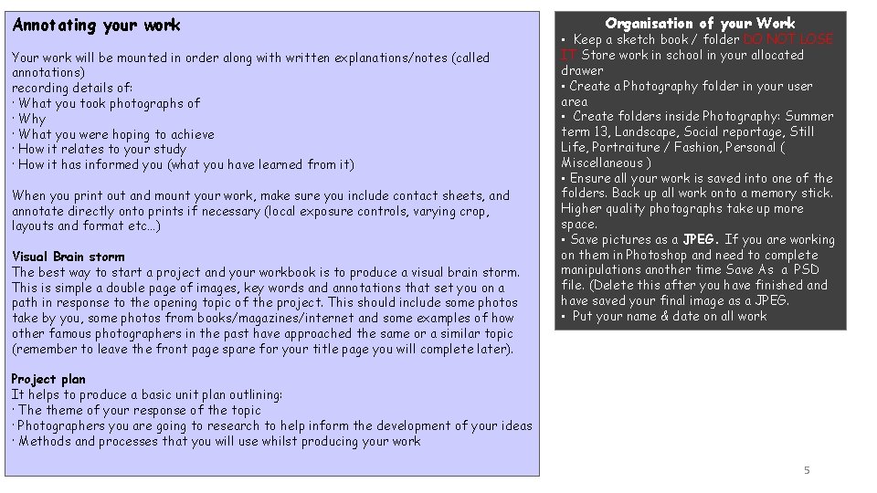 Annotating your work Your work will be mounted in order along with written explanations/notes